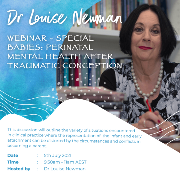 Special Babies with Dr Louise Newman Perinatal Mental Health after Traumatic Conception